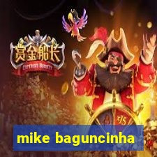 mike baguncinha